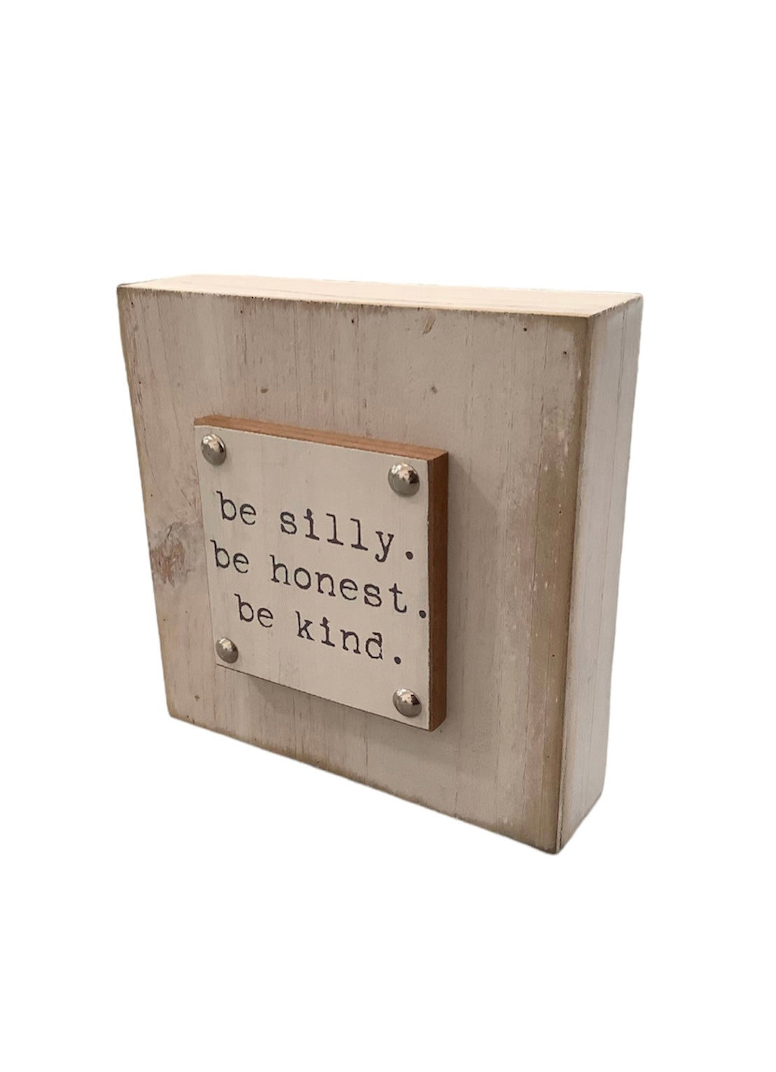 Be Silly Be Honest Be Kind Block Sign