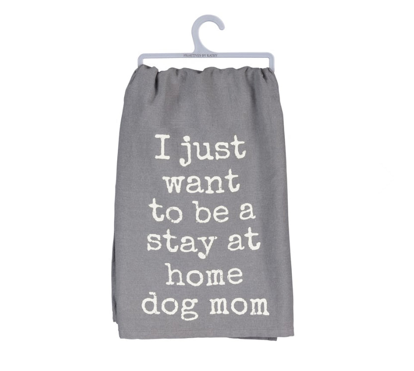 Stay At Home Dog Mom Dish Towel