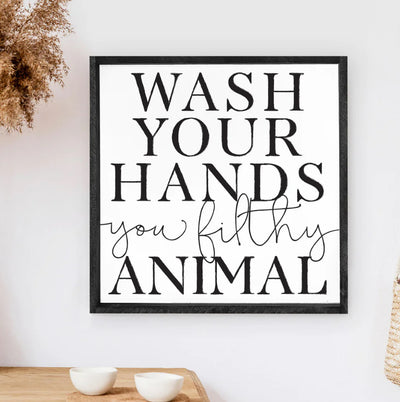 Wash Your Hands You Filthy Animal Wood Sign 13x13" Black
